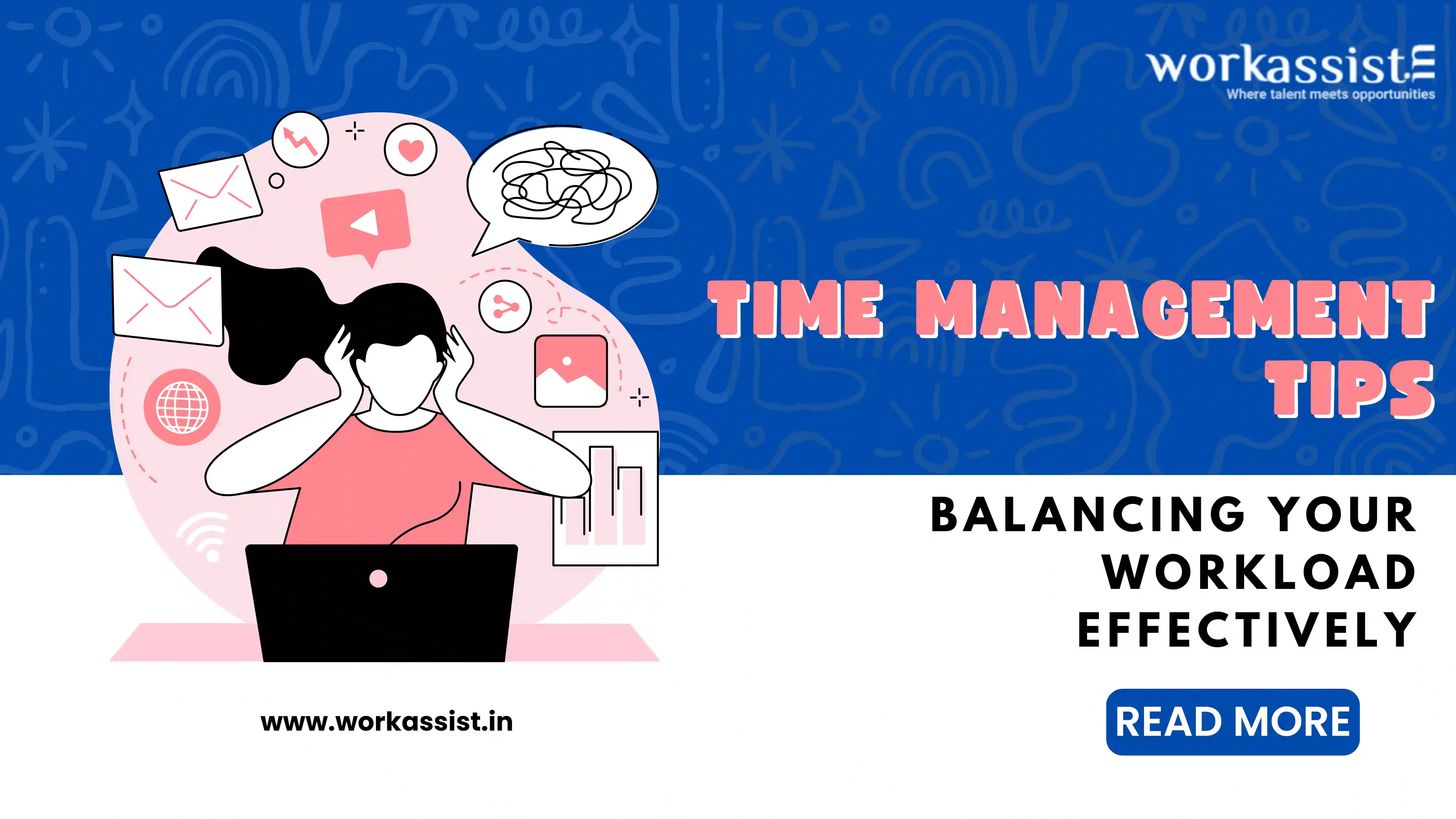 Time Management Tips: How To Balance Your Workload Effectively