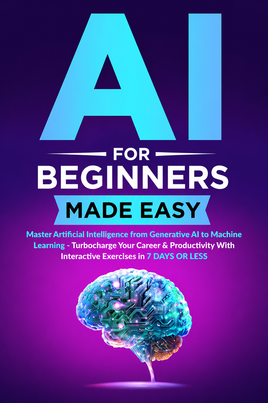 Artificial Intelligence (AI) for Beginners: Learn, Apply & Grow